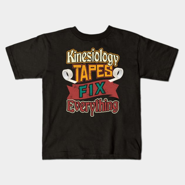 Kinesiology Tapes Fixes Everything Kinesologist Kids T-Shirt by aneisha